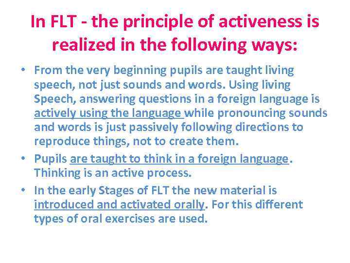 In FLT - the principle of activeness is realized in the following ways: •