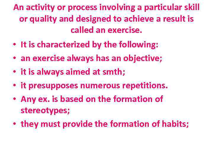 An activity or process involving a particular skill or quality and designed to achieve