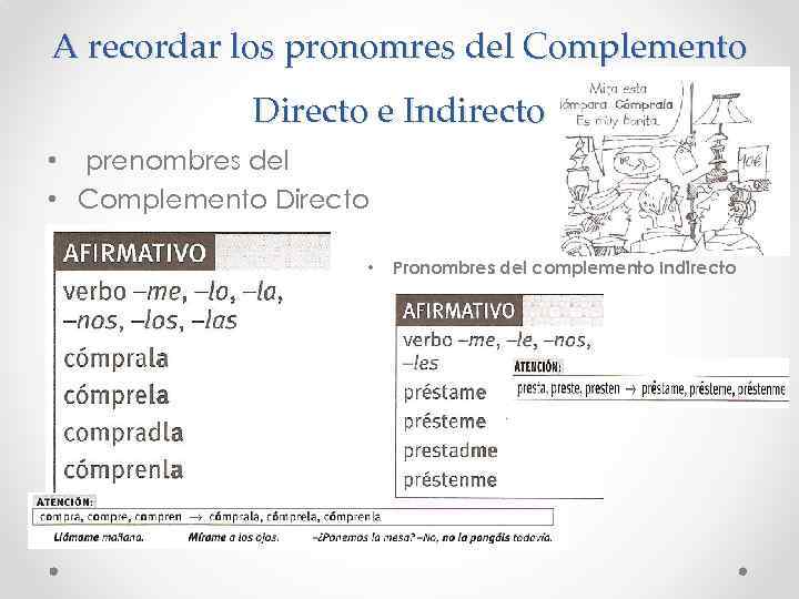 A recordar los pronomres del Complemento Directo e Indirecto • prenombres del • Complemento