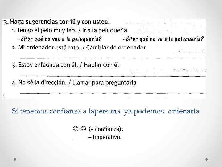 Si tenemos confianza a lapersona ya podemos ordenarla 