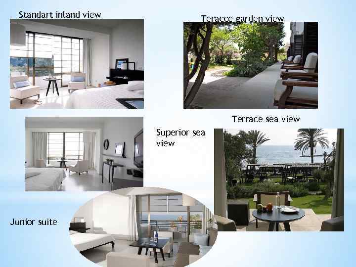 Standart inland view Teracce garden view Terrace sea view Superior sea view Junior suite