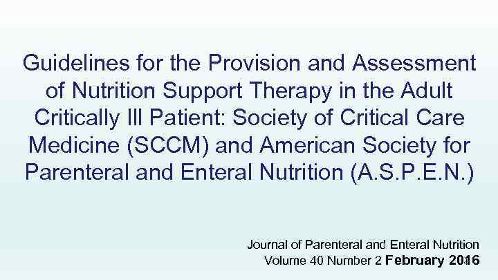 Guidelines for the Provision and Assessment of Nutrition Support Therapy in the Adult Critically