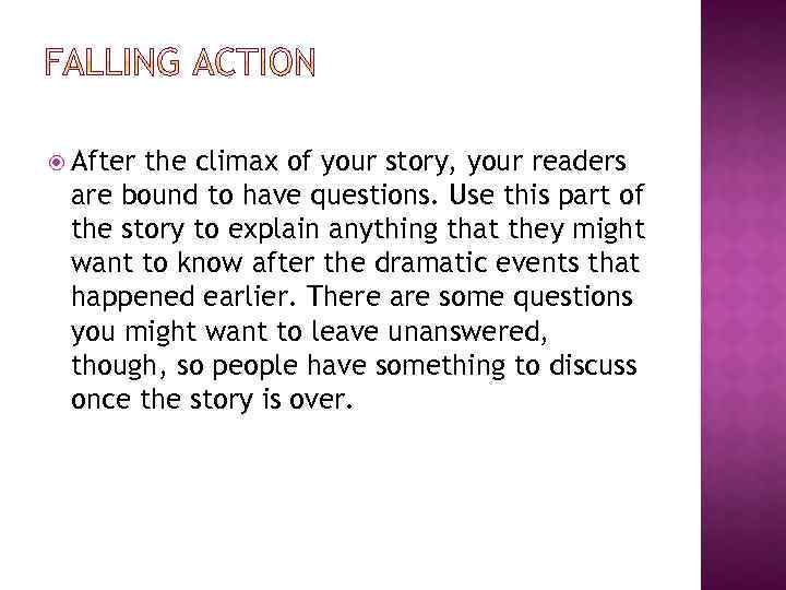  After the climax of your story, your readers are bound to have questions.