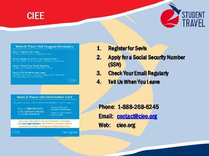 CIEE 1. 2. 3. 4. Register for Sevis Apply for a Social Security Number