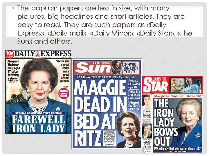  • The popular papers are less in size, with many pictures, big headlines