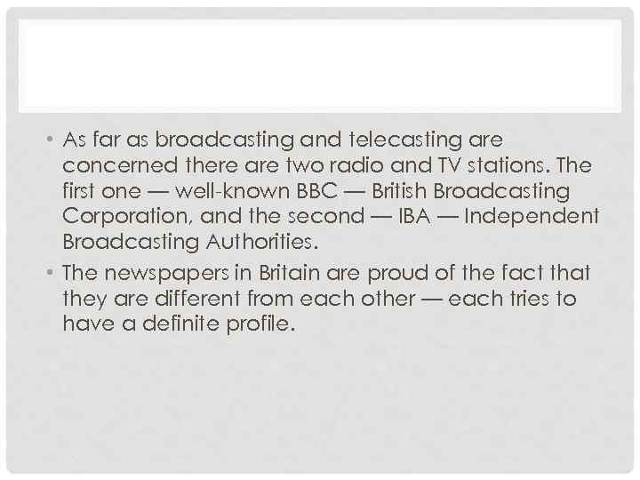  • As far as broadcasting and telecasting are concerned there are two radio