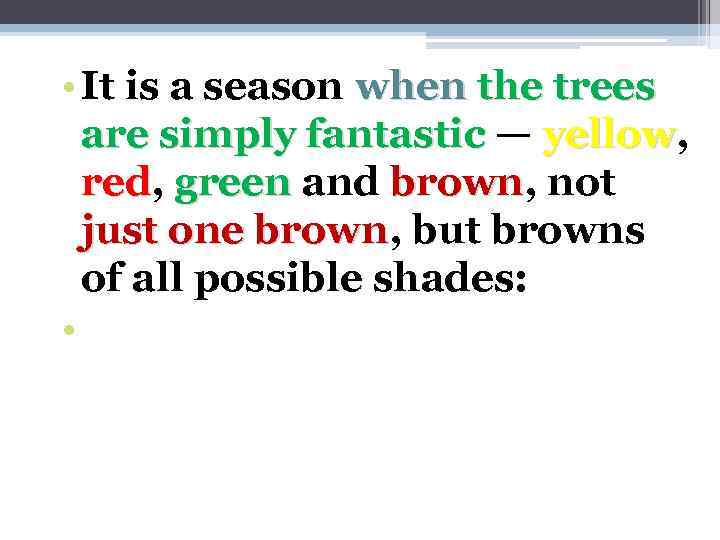  • It is a season when the trees when are simply fantastic —