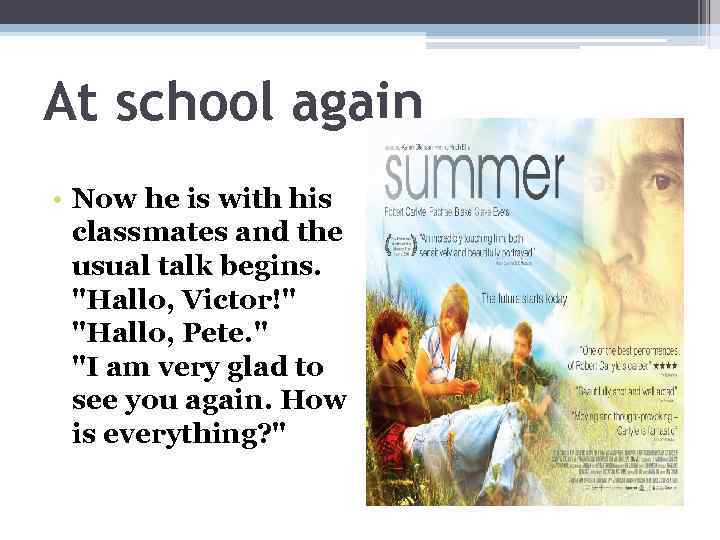 At school again • Now he is with his classmates and the usual talk