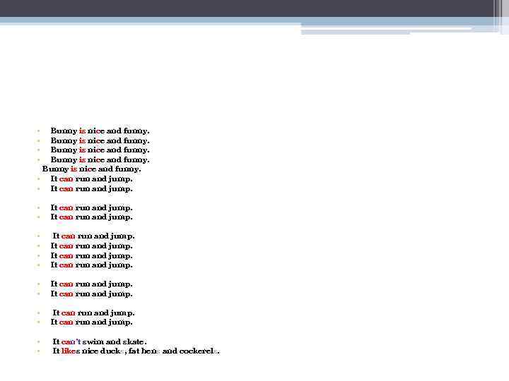 • Bunny is nice and funny. • It can run and jump. •