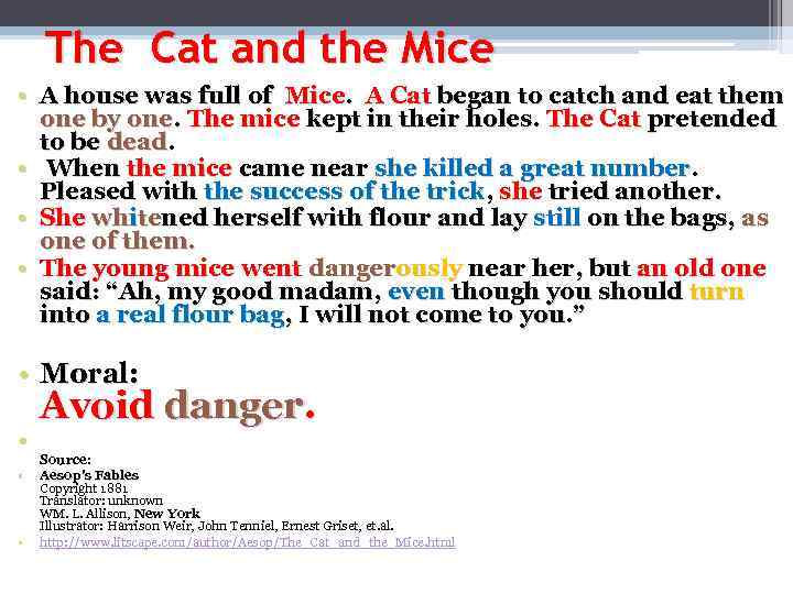 The Cat and the Mice • A house was full of Mice. A Cat