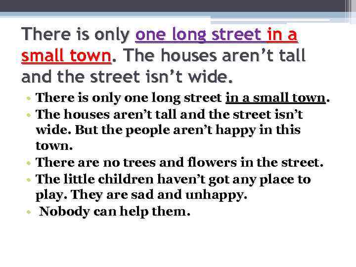 There is only one long street in a small town. The houses aren’t tall