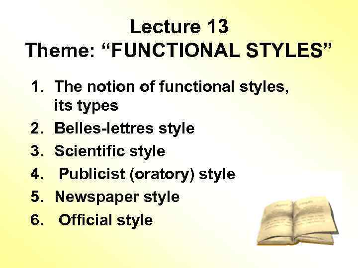 Lecture 13 Theme: “FUNCTIONAL STYLES” 1. The notion of functional styles, its types 2.