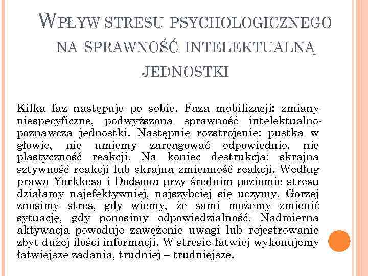 WPŁYW STRESU PSYCHOLOGICZNEGO NA SPRAWNOŚĆ INTELEKTUALNĄ JEDNOSTKI Kilka faz następuje po sobie. Faza mobilizacji: