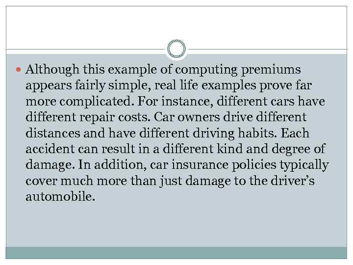  Although this example of computing premiums appears fairly simple, real life examples prove