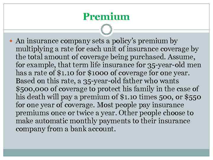 Premium An insurance company sets a policy’s premium by multiplying a rate for each