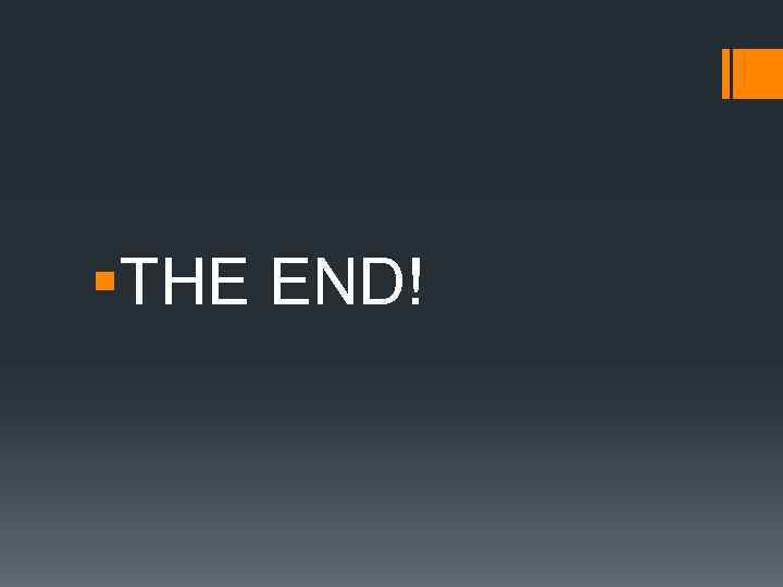 §THE END! 