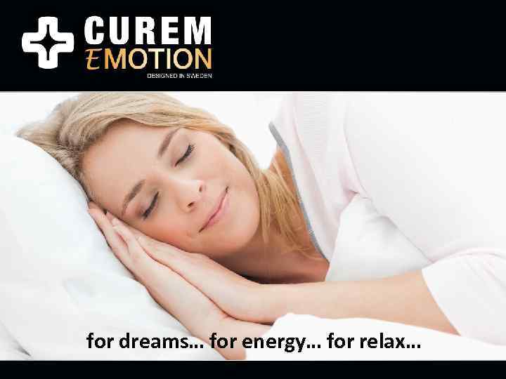 for dreams… for energy… for relax… 