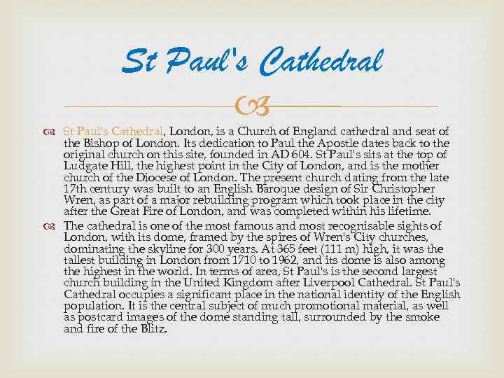 St Paul's Cathedral, London, is a Church of England cathedral and seat of the