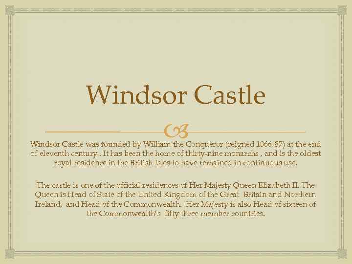 Windsor Castle was founded by William the Conqueror (reigned 1066 -87) at the end