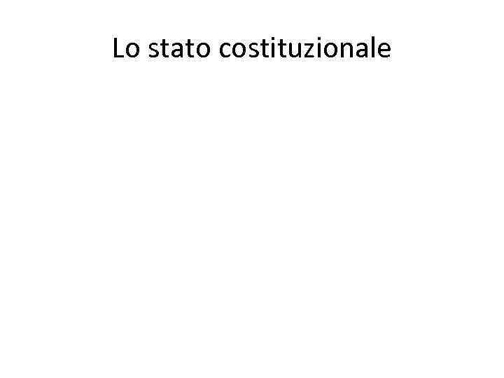 Lo stato costituzionale 