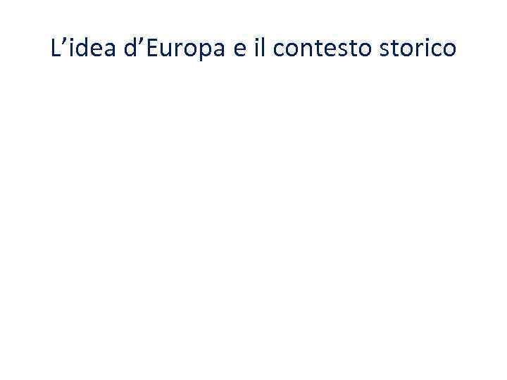 L’idea d’Europa e il contesto storico 