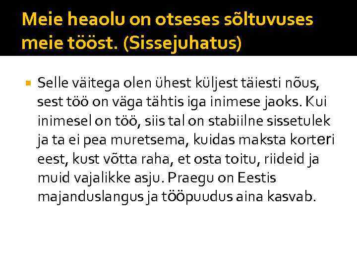 Meie heaolu on otseses sõltuvuses meie tööst. (Sissejuhatus) Selle väitega olen ühest küljest täiesti
