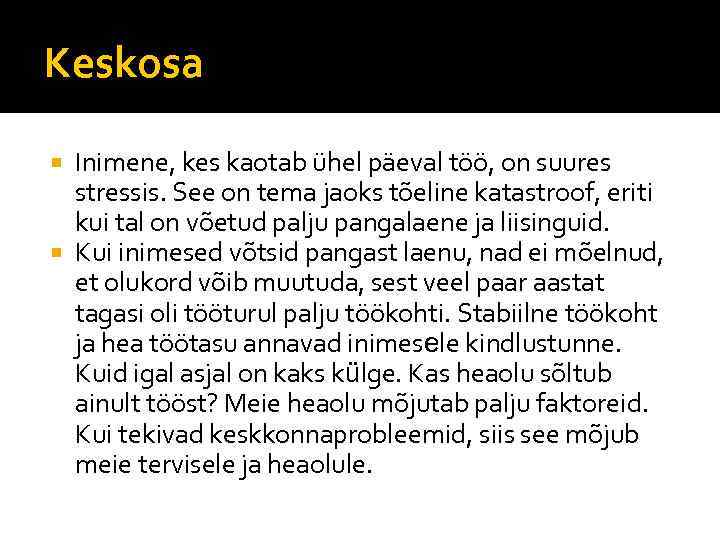 Keskosa Inimene, kes kaotab ühel päeval töö, on suures stressis. See on tema jaoks