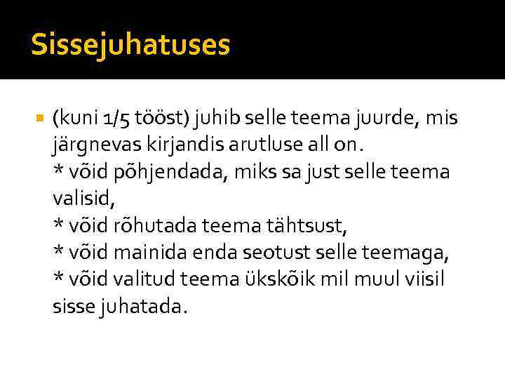 Sissejuhatuses (kuni 1/5 tööst) juhib selle teema juurde, mis järgnevas kirjandis arutluse all on.