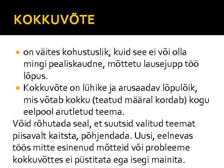 KOKKUVÕTE on väites kohustuslik, kuid see ei või olla mingi pealiskaudne, mõttetu lausejupp töö