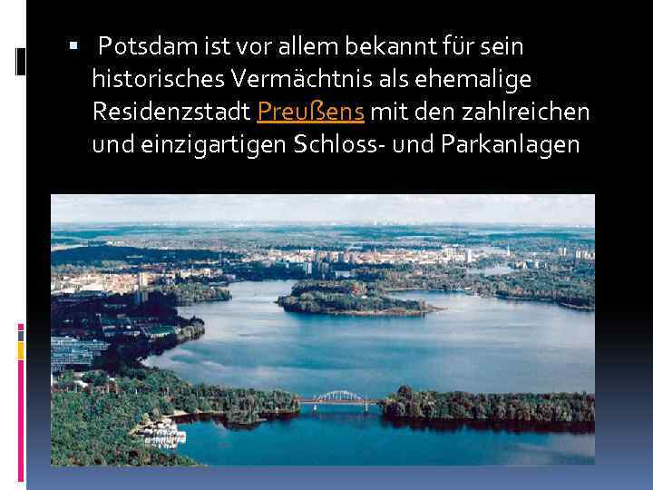  Potsdam ist vor allem bekannt für sein historisches Vermächtnis als ehemalige Residenzstadt Preußens