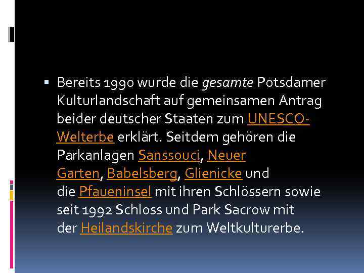  Bereits 1990 wurde die gesamte Potsdamer Kulturlandschaft auf gemeinsamen Antrag beider deutscher Staaten