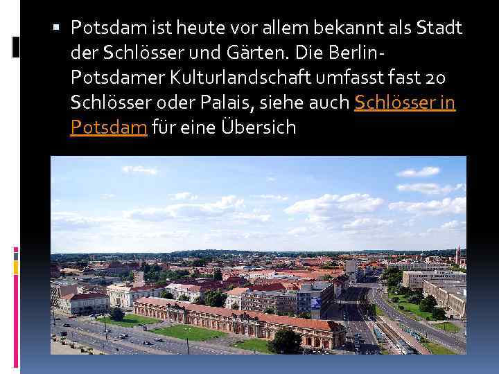  Potsdam ist heute vor allem bekannt als Stadt der Schlösser und Gärten. Die