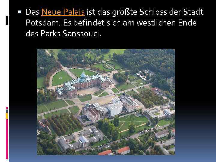  Das Neue Palais ist das größte Schloss der Stadt Potsdam. Es befindet sich