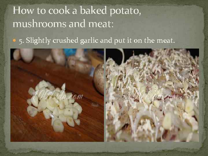 How to cook a baked potato, mushrooms and meat: 5. Slightly crushed garlic and