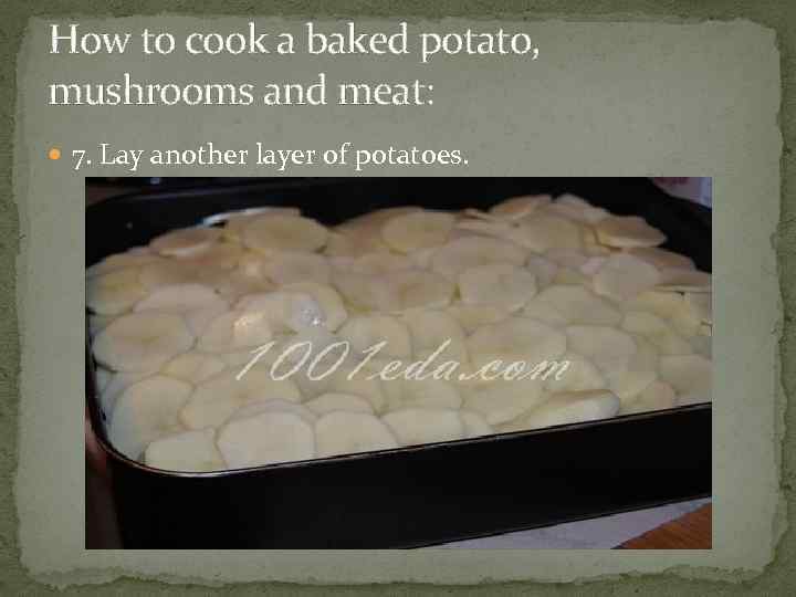 How to cook a baked potato, mushrooms and meat: 7. Lay another layer of