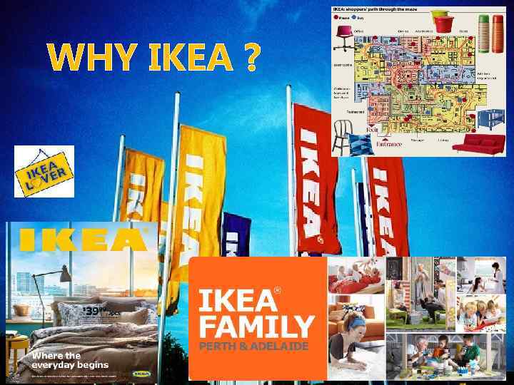 WHY IKEA ? 