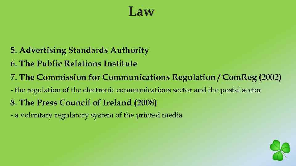 Law 5. Advertising Standards Authority 6. The Public Relations Institute 7. The Commission for