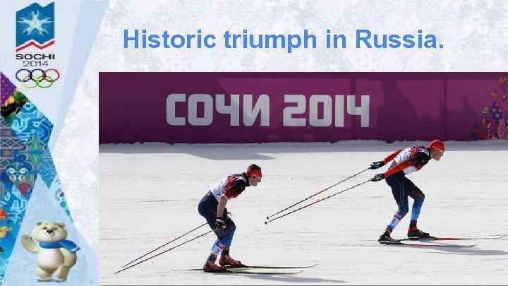 Historic triumph in Russia. 