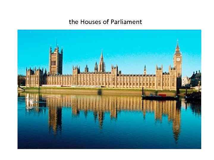 the Houses of Parliament 