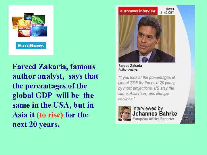 Fareed Zakaria, famous author analyst, says that the percentages of the global GDP will