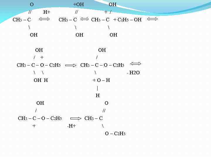  O +OH // H+ // + / CH 3 – C + C
