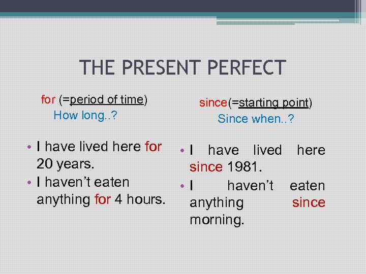 We have been living. Употребление since и for в present perfect. Форма present perfect. The perfect present. Present perfect since.