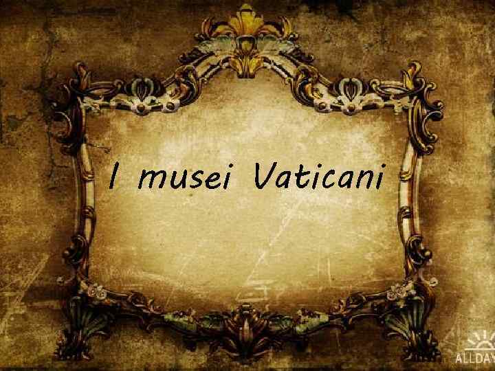 I musei Vaticani 