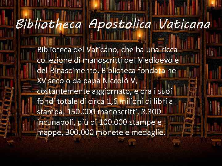 Bibliotheca Apostolica Vaticana Biblioteca del Vaticano, che ha una ricca collezione di manoscritti del