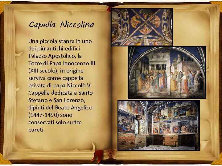 Capella Niccolina Una piccola stanza in uno dei più antichi edifici Palazzo Apostolico, la