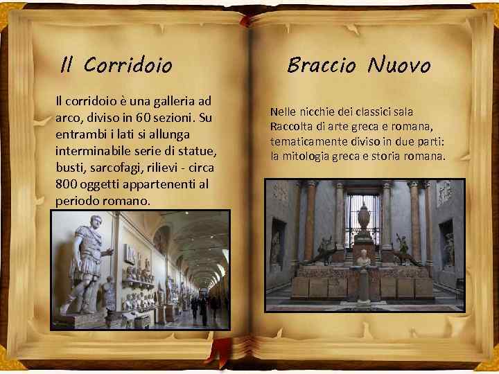 Il Corridoio Il corridoio è una galleria ad arco, diviso in 60 sezioni. Su