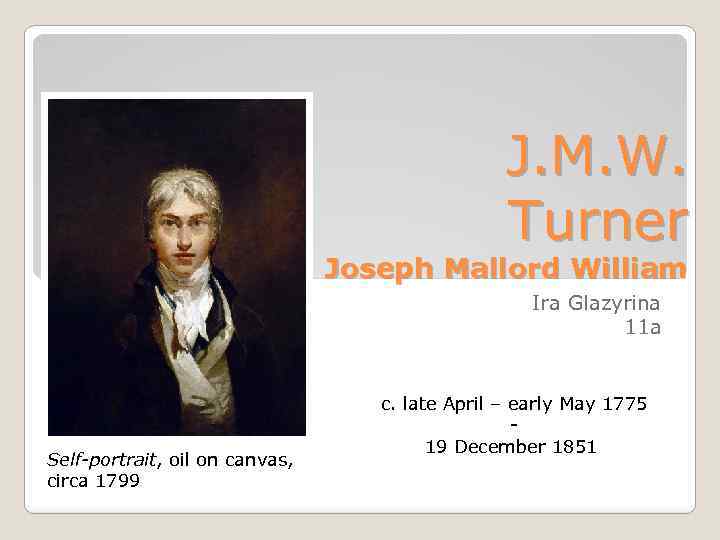 J. M. W. Turner Joseph Mallord William Ira Glazyrina 11 a Self-portrait, oil on