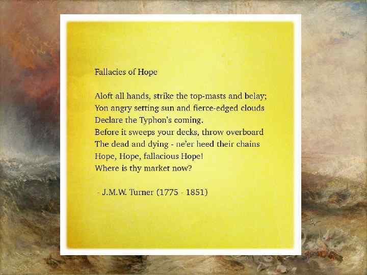 In addition to painting, Turner was interested in poetry, especially Walter Scott, Lord Byron,