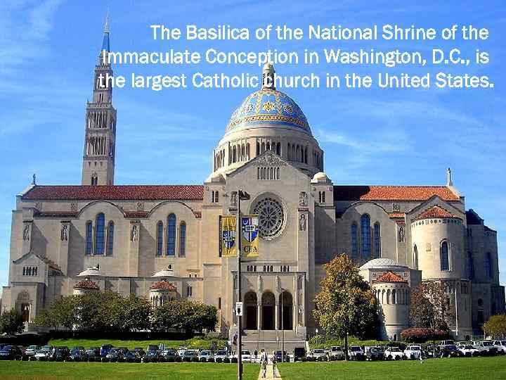 The Basilica of the National Shrine of the Immaculate Conception in Washington, D. C.