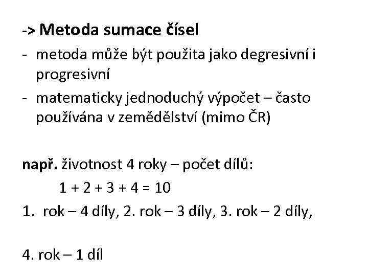 -> Metoda sumace čísel - metoda může být použita jako degresivní i progresivní -